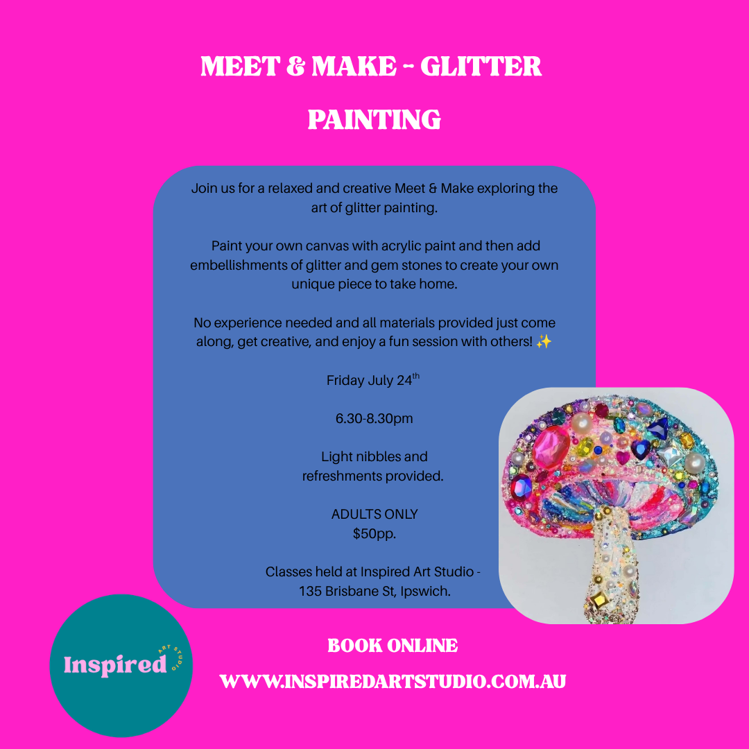 FRIDAY 24TH JULY - MEET AND MAKE - GLITTER PAINTING