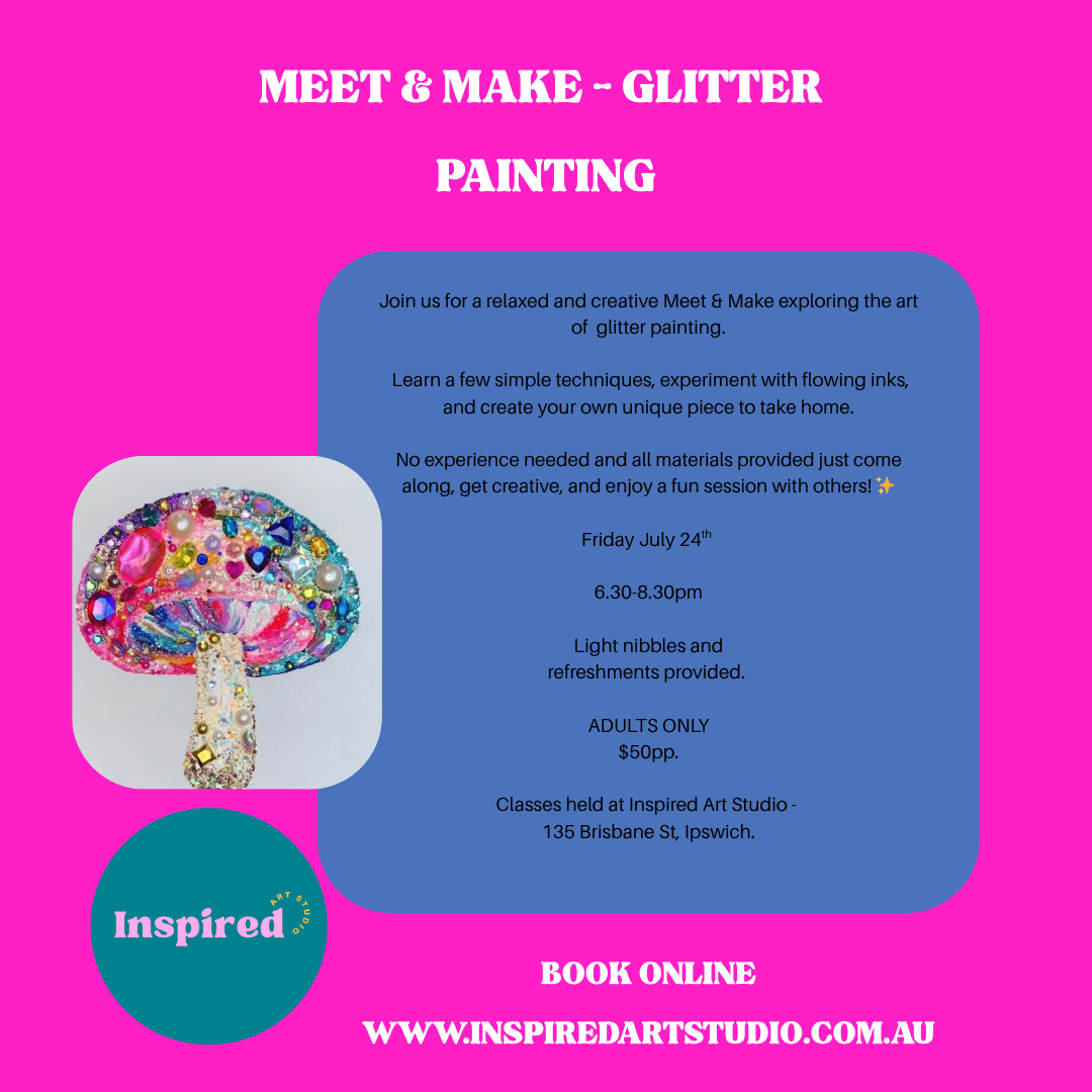 FRIDAY 24TH JULY - MEET AND MAKE  -  GLITTER PAINTING