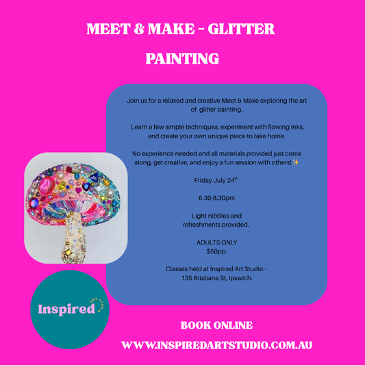 FRIDAY 24TH JULY - MEET AND MAKE  -  GLITTER PAINTING